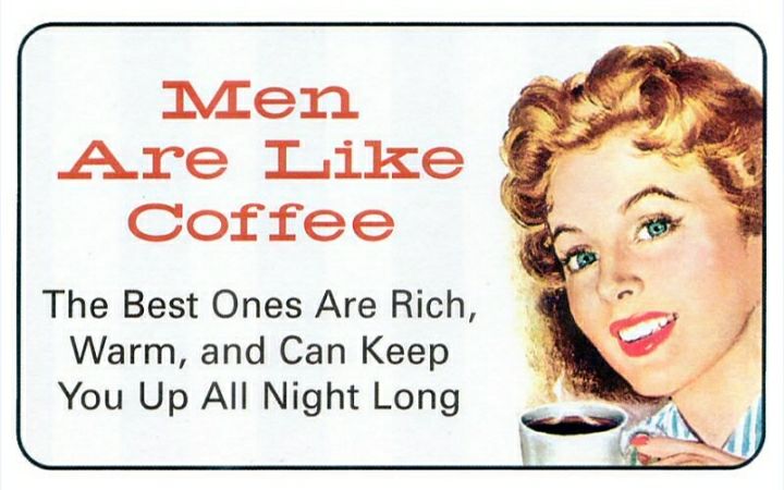 Men are like coffee